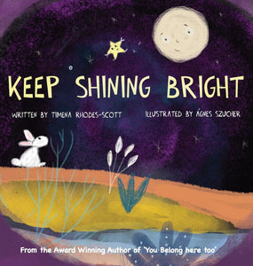 Timena Rhodes-Scott. "Keep Shining Bright", Illustrated by Szucher Anges.