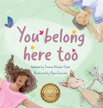 Timena Rhodes-Scott. "You belong here too", Illustrated by Szucher Anges.